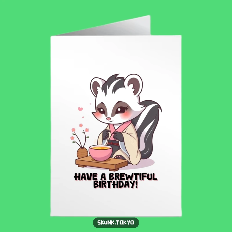 Free Printable Birthday Card: Serene Kawaii Skunk Tea Ceremony - Funny Downloadable Gift!