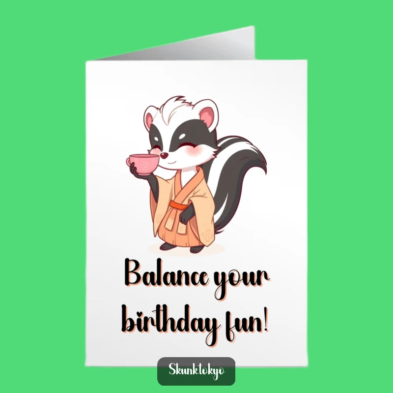 Free Printable Birthday Card: Skunk Kimono Tea Cup Balance Funny Gift